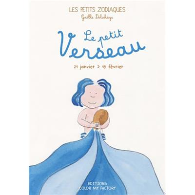 LE PETIT VERSEAU, " Les Petits Zodiaques "- Illustrations et textes Gaëlle Delahaye