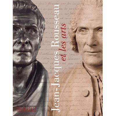 JEAN-JACQUES ROUSSEAU ET LES ARTS - Catalogue d'exposition dirigé par Guilhem Scherf (Panthéon, 2012)