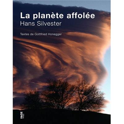 [SILVESTER] LA PLANÈTE AFFOLÉE - Photographies de Hans Silvester. Texte de Gottfried Honegger