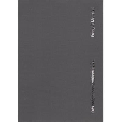 [MORELLET] FRANÇOIS MORELLET. Désintégrations architecturales - Texte de Serge Lemoine