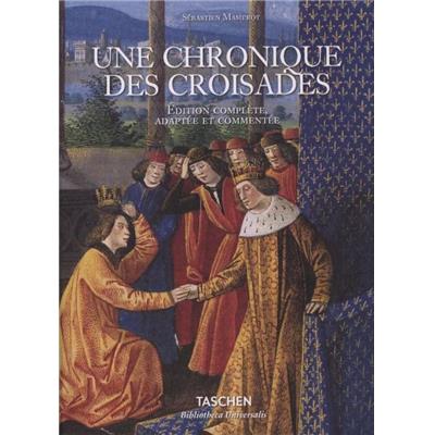 UNE CHRONIQUE DES CROISADES. Les "Passages d'Outremer". Edition complète, adaptée et commentée - Sébastien Mamerot