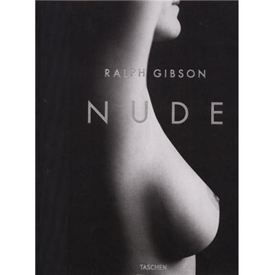 NUDE - Ralph Gibson. Texte de Eric Fischl