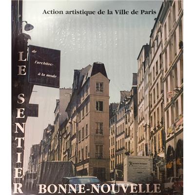 [IIème arr.] LE SENTIER BONNE-NOUVELLE. De l'architecture à la mode, " Paris et son Patrimoine " - Sous la direction de Werner Szambien et de Simona Talenti. Catalogue d'exposition