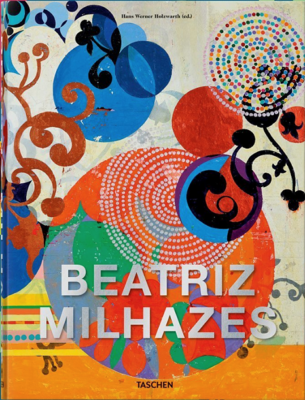 [MILHAZES] BEATRIZ MILHAZES - Hans Werner Holzwarth, David Ebony, Luiza Interlenghi et Adriano Pedrosa 