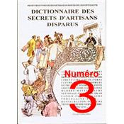 [TECHNIQUES DIVERSES] DICTIONNAIRE DES SECRETS D'ARTISANS DISPARUS N3. Recettes et procds retenus en raison de leur efficacit - Collectif