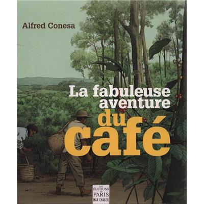 LA FABULEUSE AVENTURE DU CAFÉ - Alfred Conesa