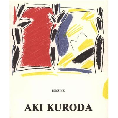 [KURODA] AKI KURODA. Dessins - Catherine Francblin. Catalogue d'exposition