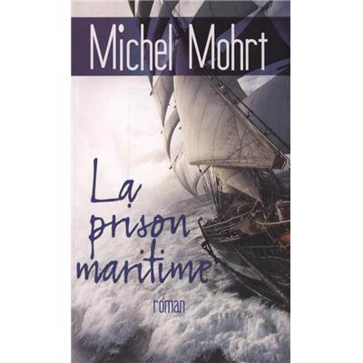LA PRISON MARITIME - Michel Mohrt de l'Académie française