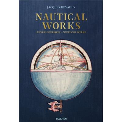 NAUTICAL WORKS/Oeuvres nautiques - Jacques Devaulx. Edité par Elisabeth Hébert, Gerhard Holzer et Jean-Yves Sarazin