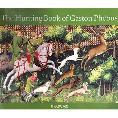 LE LIVRE DE CHASSE DE GASTON PHÉBUS - Claude d'Anthenaise