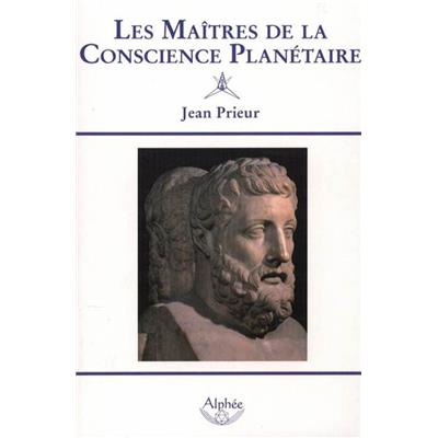 LES MAITRES DE LA CONSCIENCE PLANETAIRE - Jean Prieur