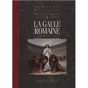 [DIVERS] NOUVELLE HISTOIRE DE LA FRANCE. Tome 3 : La Gaule romaine (- 50 avant Jésus Christ - 511) - Jacques Marseille