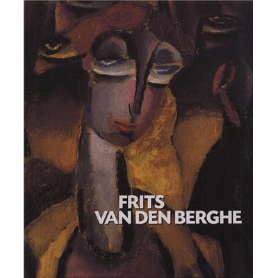 [BERGHE, van den] FRITS VAN DEN BERGHE 1883 - 1938 - Piet Boyens. Catalogue critique par Patrick Derom et Gilles Marqueterie