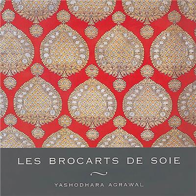 LES BROCARTS DE SOIE - Yashodhara Agrawal