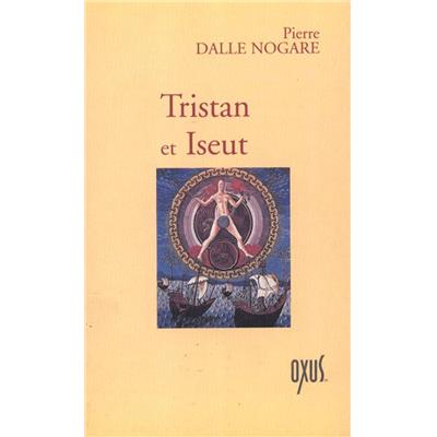 [TRISTAN] TRISTAN ET ISEUT - Adaptation de Pierre Dalle Nogare