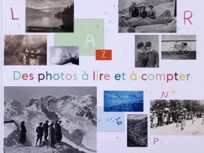 DES PHOTOS À LIRE ET À COMPTER issues de la Collection iconographique du Musée de l'Elysée - Sous la direction d'Anne Lacoste