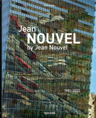 JEAN NOUVEL by Jean Nouvel. 1981-2022 - Jean Nouvel et Philip Jodidio