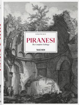 PIRANESI. The Complete Etchings/Piranèse. Catalogue raisonné des eaux-fortes -Luigi Ficacci 