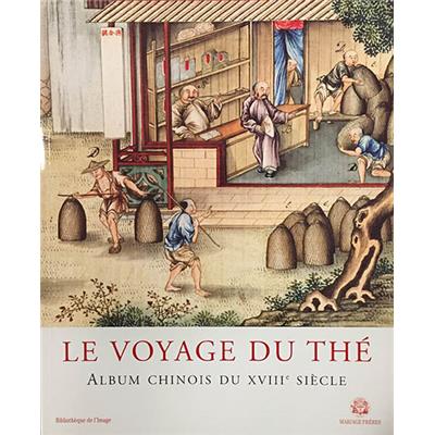 LE VOYAGE DU THÉ. Album chinois du XVIIIe siècle - Texte de Mariage Frères