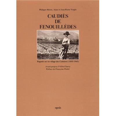 [LANGUEDOC-ROUSSILLON] CAUDIÈS DE FENOUILLÈDES. Regards sur un village des Corbières (1895-1945) - Philippe Mérou et Jean-Pierre Vergès