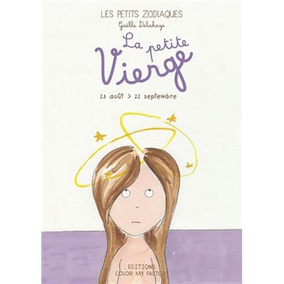 LA PETITE VIERGE 23 août > 22 septembre, " Les Petits Zodiaques " - Illustrations et textes Gaëlle Delahaye