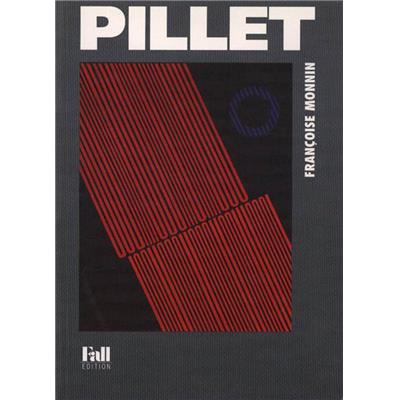 [PILLET] EDGARD PILLET. La dynamique du vertige - Françoise Monnin