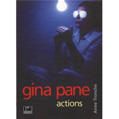 [PANE] GINA PANE. Actions - Anne Tronche