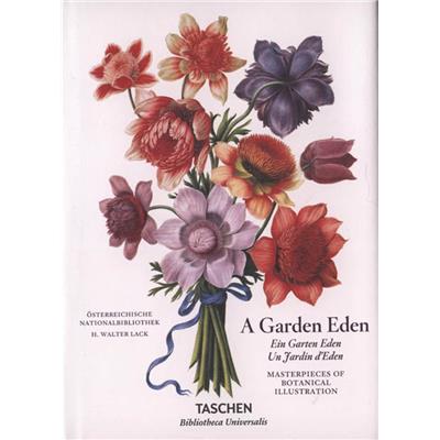 A GARDEN EDEN/Un Jardin d'Eden. Chefs d'oeuvre de l'illustration botanique, " Bibliotheca Universalis" - H. Walter Lack