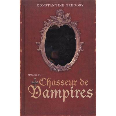 MANUEL DU CHASSEUR DE VAMPIRES - Constantine Gregory. Annoté par Craig Glendary