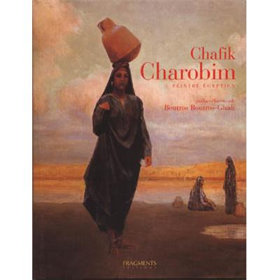 [CHAROBIM] CHAFIK CHAROBIM. Peintre égyptien, " Episode " - Dominique Roussel. Préface de Boutros Boutros-Ghali