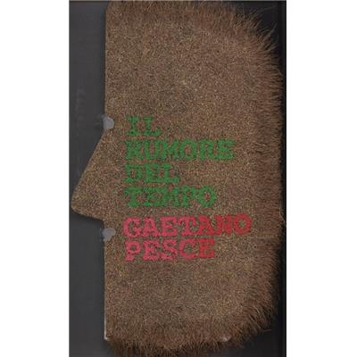[PESCE] GAETANO PESCE. Il rumore del tempo - Catalogue d'exposition dirigé par Silvana Annicchiarico (Triennale de Milan, 2005)