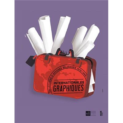 [Affiche] INTERNATIONALES GRAPHIQUES. Collection d'affiches politiques 1970-1990 - Catalogue d'exposition dirigé par Cécile Tardy et Valérie Tesnière (BDIC, 2016)