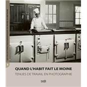 QUAND L'HABIT FAIT LE MOINE. Tenues de travail en photographie, " Les Collections photographiques du Musée de Bretagne " (n°5) - Hermann Bayer