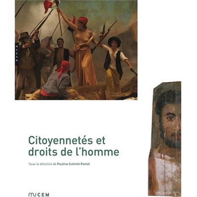 CITOYENNETÉS ET DROITS DE L'HOMME - Catalogue d'exposition dirigé par Pauline Schmitt Pantel (Mucem, Marseille, 2013)