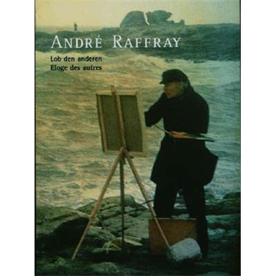 [RAFFRAY] ANDRÉ RAFFRAY. Éloge des autres. Catalogue d'exposition - Collectif