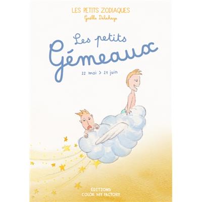 [ - Le Signe du Mois ] LES PETITS GÉMEAUX - 22 mai > 21 juin, " Les Petits Zodiaques " - Illustrations et textes Gaëlle Delahaye