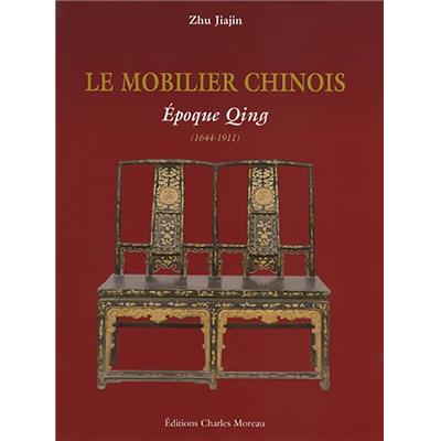 [Mobiliert] LE MOBILIER CHINOIS: EPOQUE MING (1368-1644) ET EPOQUE QING (1644-1911). Deux tomes - Zhu Jiajin