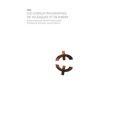 [VELAZQUEZ] LES CURIEUX PHILOSOPHES DE VELAZQUEZ ET DE RIBERA - Catalogue d'exposition (Musée des Beaux-Arts de Rouen, 2016)