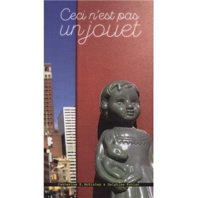 CECI N'EST PAS UN JOUET. La véritable histoire d'une poupée africaine - Racontée par Catherine E. McKinley et Delphine Kohler