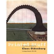 [OLDENBURG] PRINTED STUFF. Prints, Posters, and Ephemera by Claes Oldenburg. A Catalogue Raisonn 1958-1996 - Richard H. Axsom et David Platzker