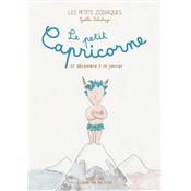 LE PETIT CAPRICORNE 22 décembre > 20 janvier, " Les Petits Zodiaques " - Illustrations et textes Gaëlle Delahaye
