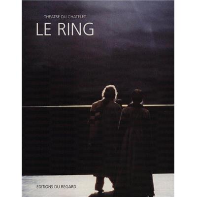 [Musique, Opéra] LE RING. Richard Wagner, Théâtre du Châtelet 1994 - Collectif