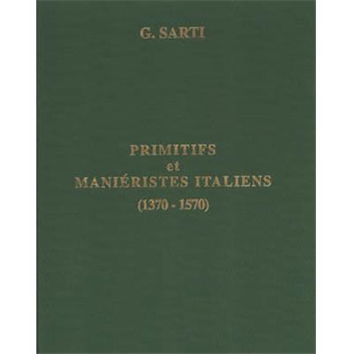 PRIMITIFS ET MANIÉRISTES ITALIENS (1370-1570) - Giovanni Sarti (Catalogue n°2, année 2000)