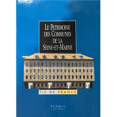 [ÎLE-DE-FRANCE] LE PATRIMOINE DES COMMUNES DE LA SEINE-ET-MARNE, " Le Patrimoine des communes de France " (deux tomes) - Collectif