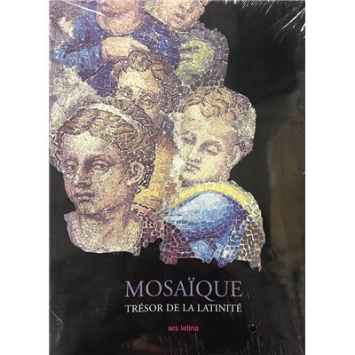 MOSAÏQUE. Trésor de la latinité des origines à nos jours - Collectif