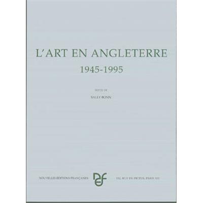L'ART EN ANGLETERRE 1945-1995, " Art européen 1945-1995 " - Sally Bonn