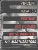 [RAVALEC] PORTRAIT DES HOMMES QUI SE BRANLENT/The Masturbators, " Compact Livre " - Vincent Ravalec. Photographies de Corinne Mariaud