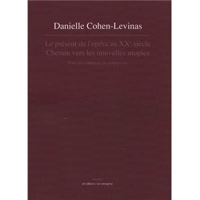 |Musique, Opéra] LE PRÉSENT DE L'OPÉRA AU XXème SIÈCLE. Chemin vers les nouvelles utopies. Pour une esthétique du palimpseste, " Musiques " - Danielle Cohen-Levinas