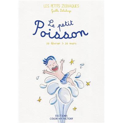 [ - Le Signe du Mois ] LE PETIT POISSON - 20 février > 20 mars, " Les Petits Zodiaques " - Illustrations et textes Gaëlle Delahaye