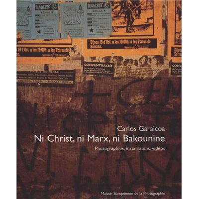 [GARAICOA] NI CHRIST, NI MARX, NI BAKOUNINE. Photographies, installations, vidéos - Carlos Garaicoa. Catalogue d'exposition (Maison Européenne de la Photographie, 2002)